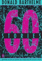Sixty Stories (Donald Barthelme)