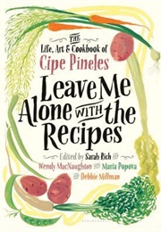 Leave Me Alone With the Recipes (Cipé Pineles)