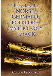 Encyclopedia of Norse and Germanic Folklore, Mythology, and Magic (Claude Lecouteux)