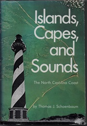 Islands, Capes, and Sounds: The North Carolina Coast (Thomas J. Schoenbaum)