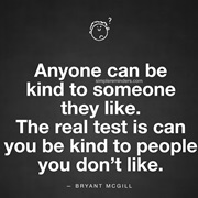 Be Kind to Someone Who Is Mean to You