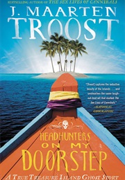 Headhunters on My Doorstep (J. Maarten Troost)