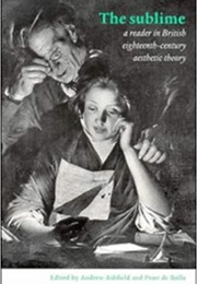 The Sublime: A Reader in Eighteenth-Century Aesthetic Theory (Edited by Andrew Ashfield and Peter De Bolla)