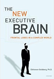 The New Executive Brain (Elkhonon Goldberg)