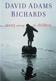 Mercy Among the Children (David Adams Richards)