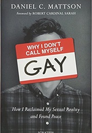 Why I Don't Call Myself Gay (Daniel Mattson)