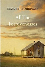 All the Forgivenesses (Elizabeth Hardinger)