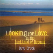 Dave Brock ‎– Looking for Love in the Lost Land of Dreams