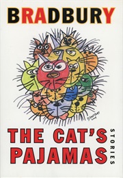 The Cat&#39;s Pajamas (Ray Bradbury)