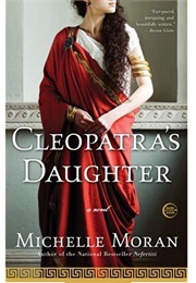 Cleopatra's Daughter (Michelle Moran)