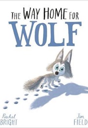 The Way Home for Wolf (Rachel Bright)