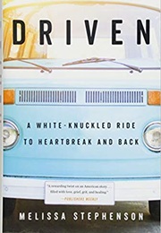 Driven: A White-Knuckled Ride to Heartbreak and Back (Melissa Stephenson)
