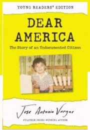 Dear America: The Story of an Undocumented Citizen: Young Readers' Edition (Jose Antonio Vargas)