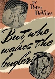 But Who Wakes the Bugler? (Peter De Vries)