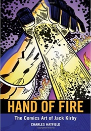 Hand of Fire: The Comics Art of Jack Kirby (Charles Hatfield)