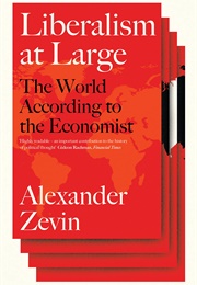 Liberalism at Large: The World According to the Economist (Alexander Zevin)