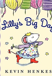 Lilly&#39;s Big Day (Kevin Henkes)