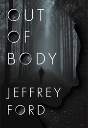Out of Body (Jeffrey Ford)