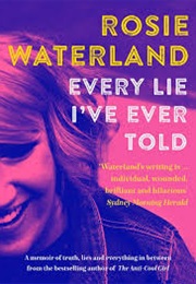 Every Lie I&#39;ve Ever Told (Rosie Waterland)