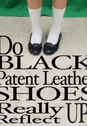 Do Black Patent Leather Shoes Really Reflect Up?