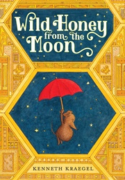 Wild Honey From the Moon (Kenneth Kraegel)