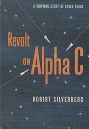 Revolt on Alpha C (Robert Silverberg)