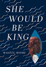 She Would Be King (Wayetu Moore)