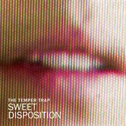 Sweet Disposition - The Temper Trap