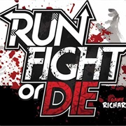Run, Fight or Die