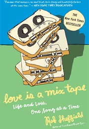 Love Is a Mix Tape: Life and Loss, One Song at a Time (Rob Sheffield)