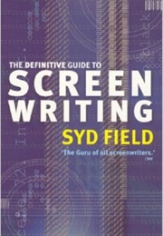 The Definitive Guide to Screen Writing (Syd Field)