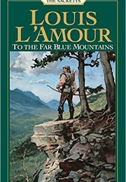 To the Far Blue Mountains (Louis L'amoure)