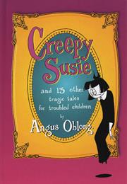 Creepy Susie: And 13 Other Tragic Tales for Troubled Children