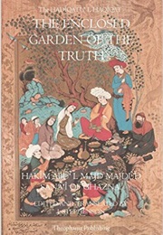 The Enclosed Garden of Truth (Hakim Abu L Majd Madud Sanai)