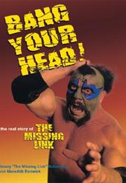 Bang Your Head: The Real Story of the Missing Link