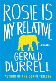 Rosie Is My Relative (Gerald Durrell)