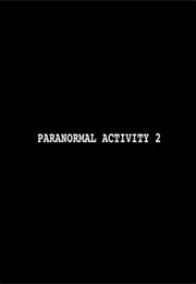 Paranormal Activity 2. (2010)