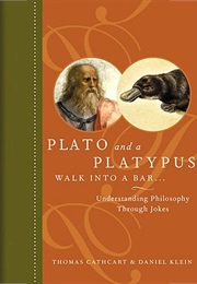 Plato and a Platypus Walk Into a Bar (Thomas Cathcart and Daniel Klein)