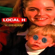 Local H — as Good as Dead