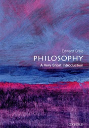 Philosophy: A Very Short Introduction (Edward Craig)