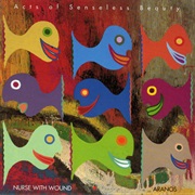 Nurse With Wound & Aranos - Acts of Senseless Beauty