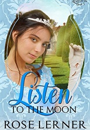 Listen to the Moon (Rose Lerner)