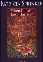 When Did We Lose Harriet? (Patricia Sprinkle)
