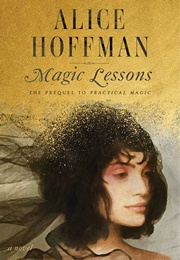 Magic Lessons: The Prequel to Practical Magic (Alice Hoffman)