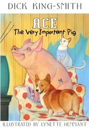 Ace: The Very Important Pig (Dick King-Smith)