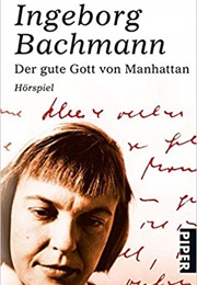 Der Gute Gott Von Manhattan. Hörspiel (Ingebord Bachmann)