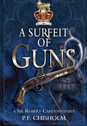 Surfeit of Guns (P F Chisolm)