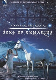 Song of Unmaking (Caitlin Brennan)