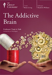 The Addictive Brain (Thad A. Polk)