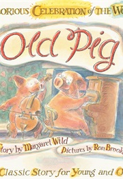 Old Pig (Margaret Wild and Ron Brooks)
